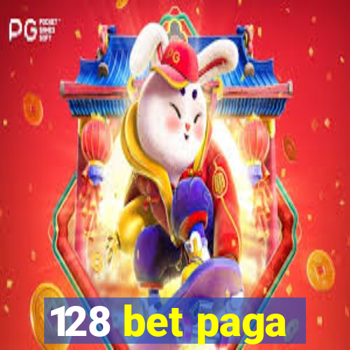 128 bet paga